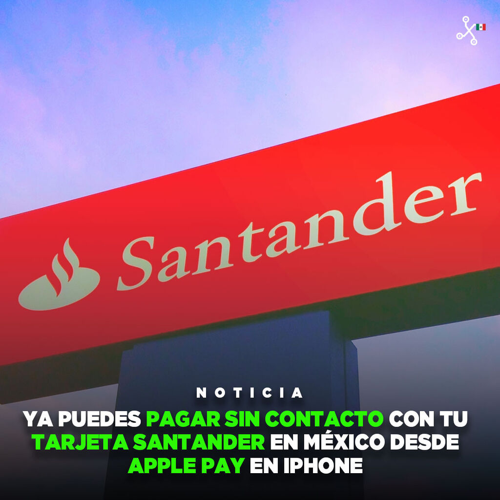 Buenas noticias para clientes de Santander en M&eacute;xico: sus tarjetas ya pueden ser usadas en Apple Pay para pagar sin contacto con iPhone