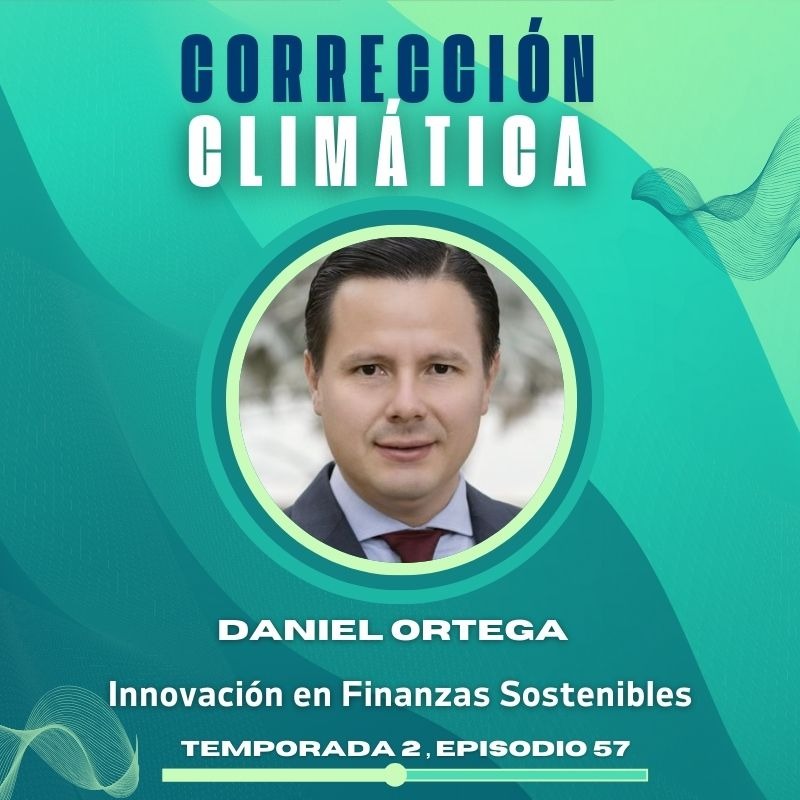 NUEVO EPISODIO DEL PODCAST CORRECCI&Oacute;N CLIM&Aacute;TICA- Daniel Ortega 