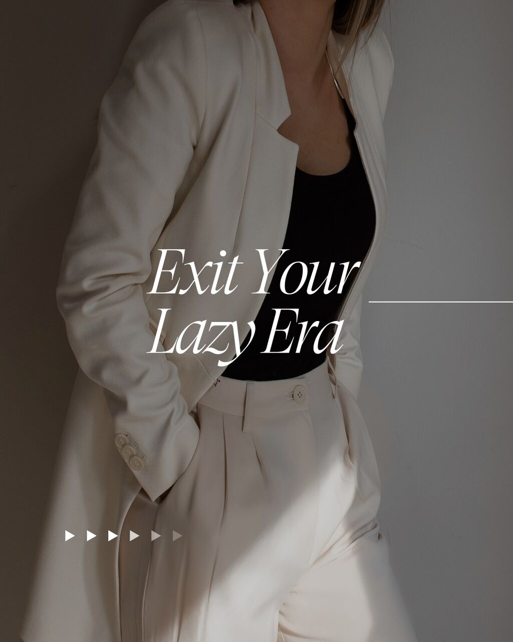Exit Your Lazy Girl Era