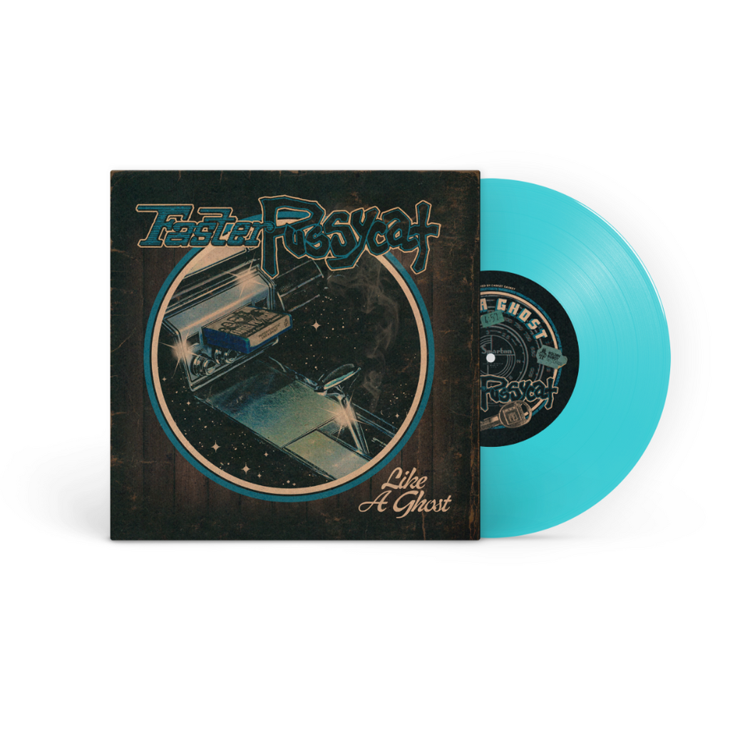 FASTER PUSSYCAT - LIKE A GHOST/PIRATE LOVE - 7" VINYL