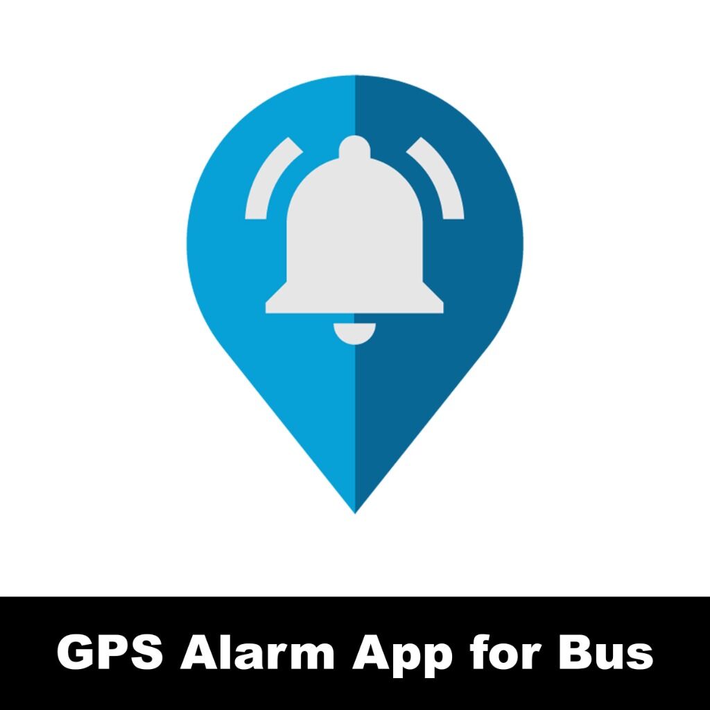 GPS Alarm App for Bus Travel