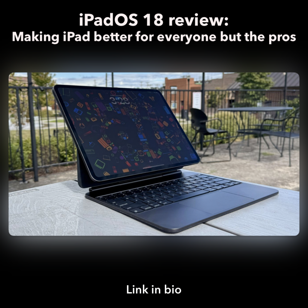 iPadOS 18 review: making iPad better for everyone but the pros