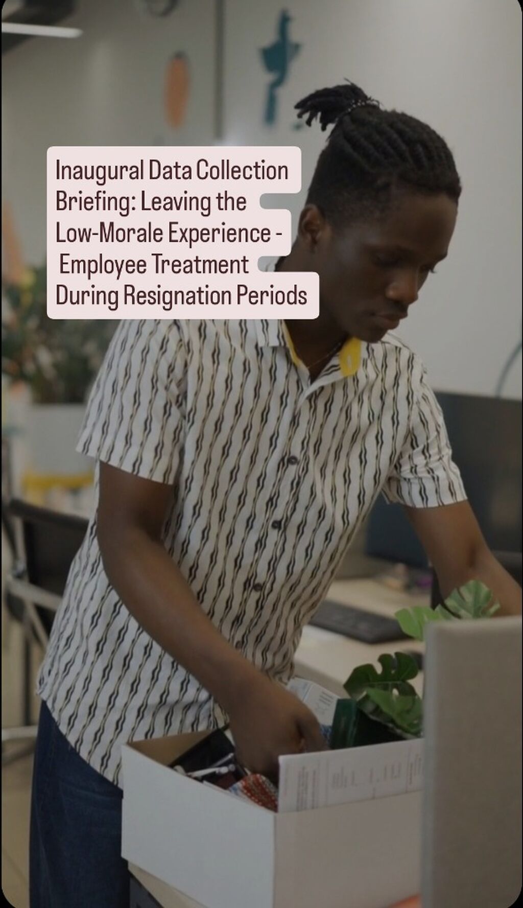 PART 1: INAUGURAL DATA COLLECTION BRIEFING: EMPLOYEE TREATMENT DURING RESIGNATION PERIODS