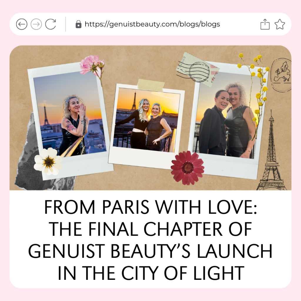 FROM PARIS WITH LOVE: THE FINAL CHAPTER OF GENUIST BEAUTY&rsquo;S LAUNCH IN THE CITY OF LIGHT