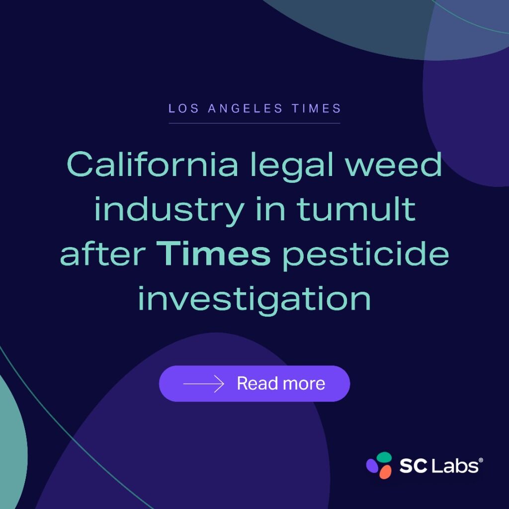 LA Times | California legal weed industry in tumult after Times pesticide investigation