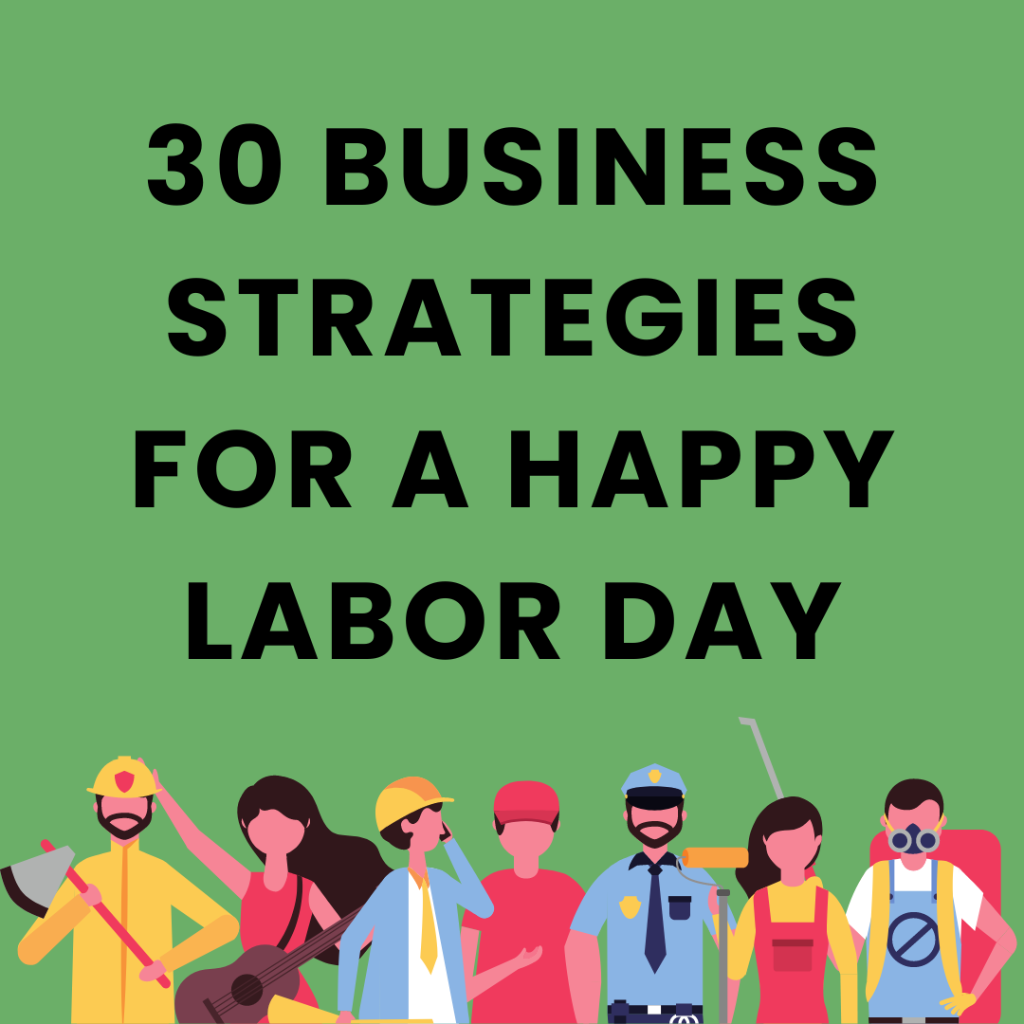30 Business Strategies for a happy Labor Day &ndash; Acumen Connections