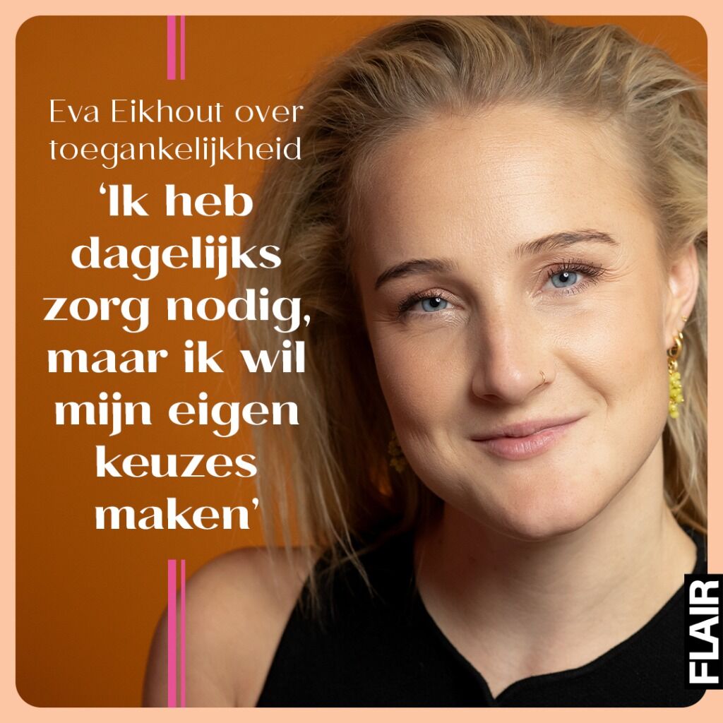 Eva Eikhout (28): &lsquo;Ik heb dagelijks zorg nodig, maar ik wil mijn eigen keuzes maken&rsquo;