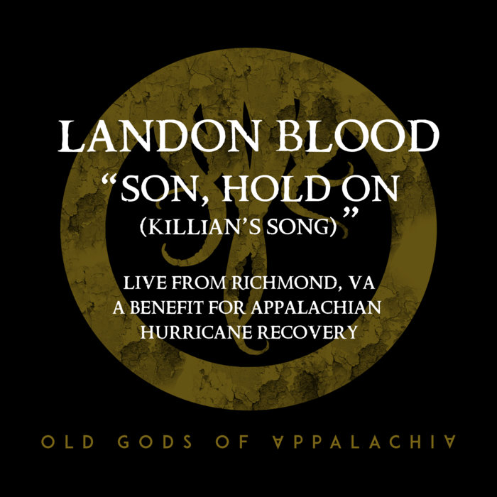 Son Hold On (Killian's Song), by Landon Blood - PROCEEDS BENEFIT HURRICANE HELENE RELIEF
