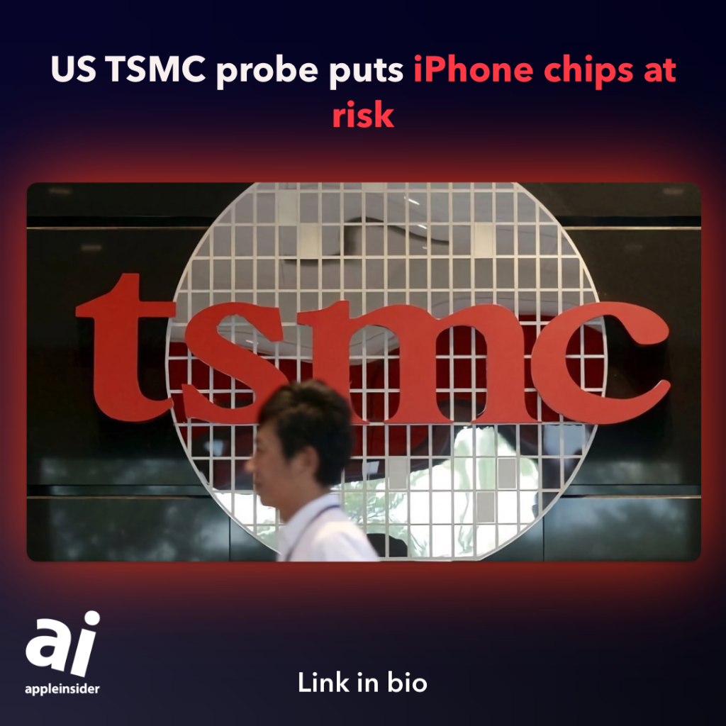 US TSMC probe puts iPhone chips at risk