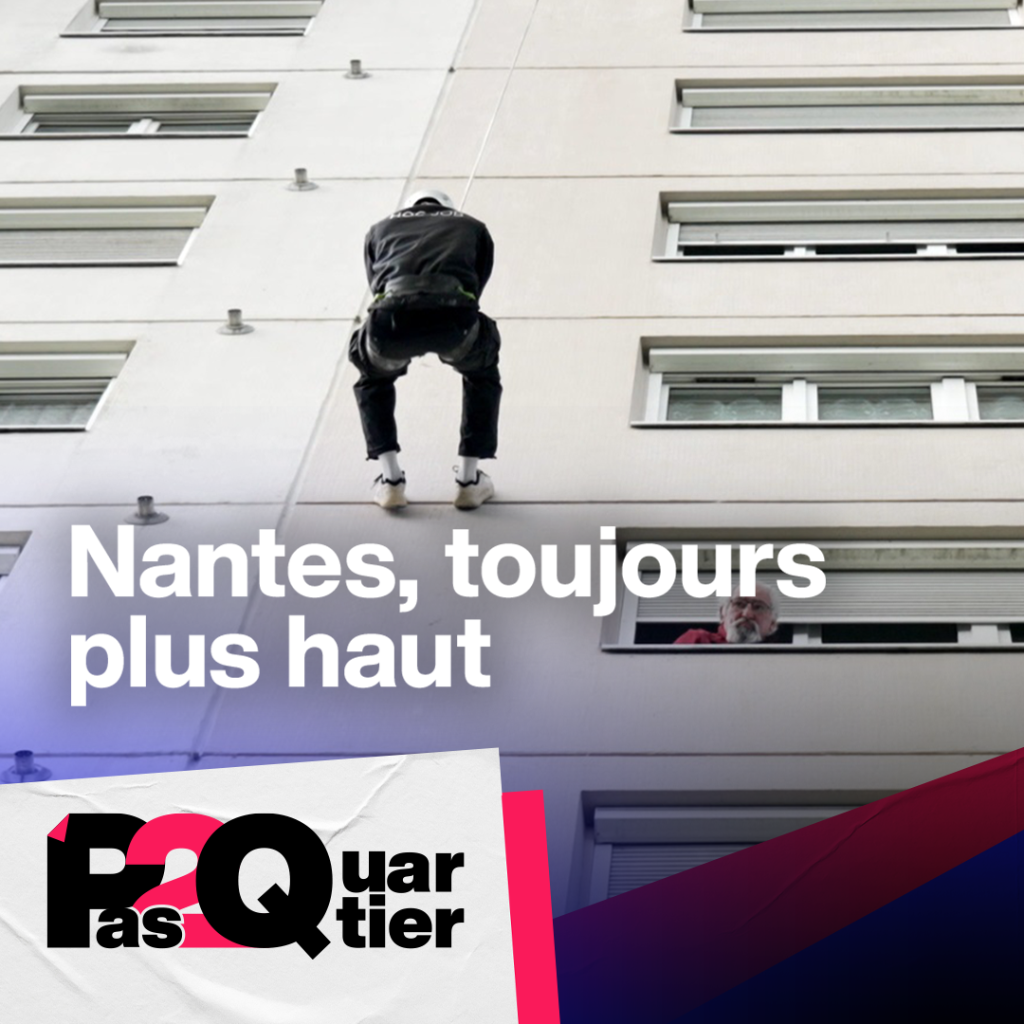 Pas2Quartier : Nantes, toujours plus haut 