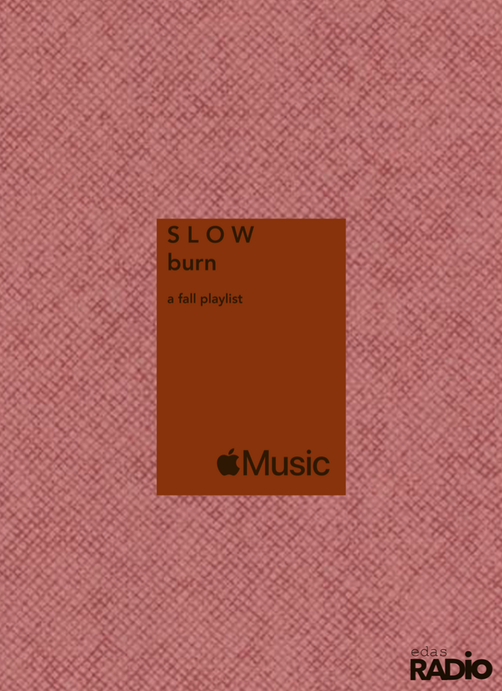 Slow Burn Apple Music (EDAS Fall Playlist)