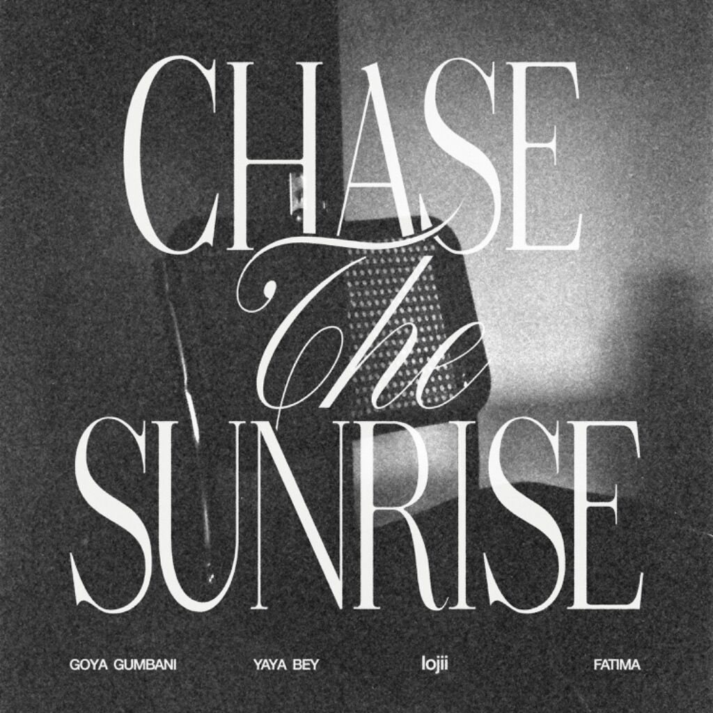 Chase The Sunrise _ Goya Gumbani ft. Yaya Bey, lojii & Fatima [Video]
