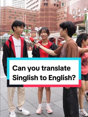 Can you translate Singlish to English?