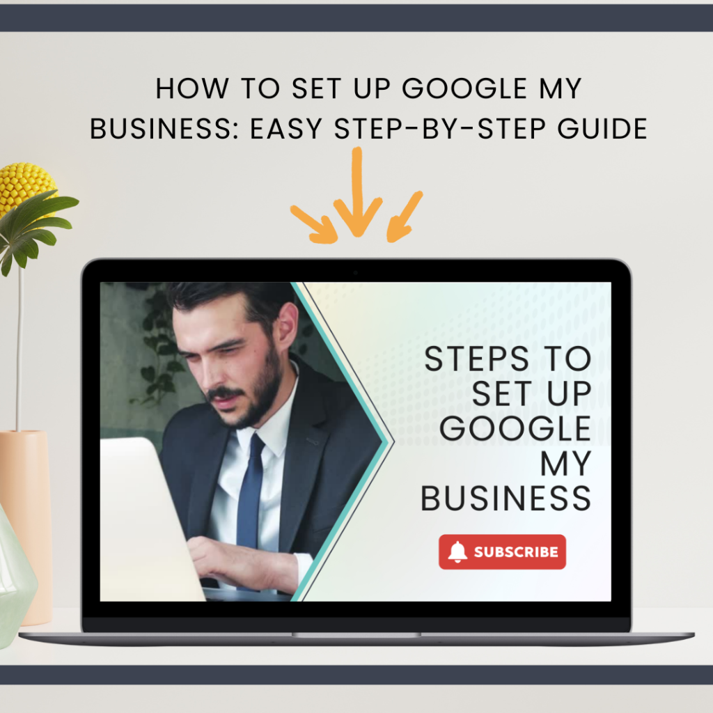 How to Set Up Google My Business: Easy Step-by-Step Guide