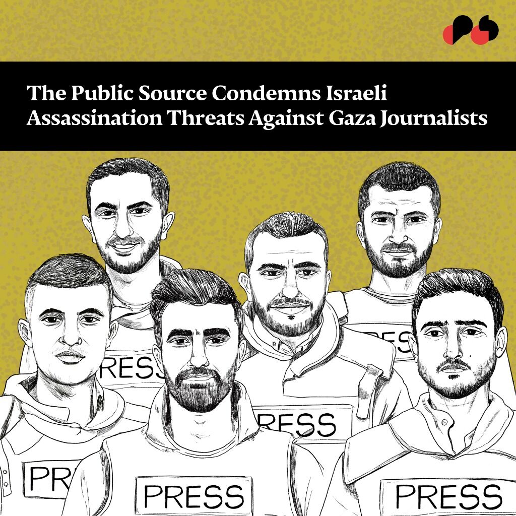 The Public Source Condemns Israeli Assassination Threats Against Gaza Journalists