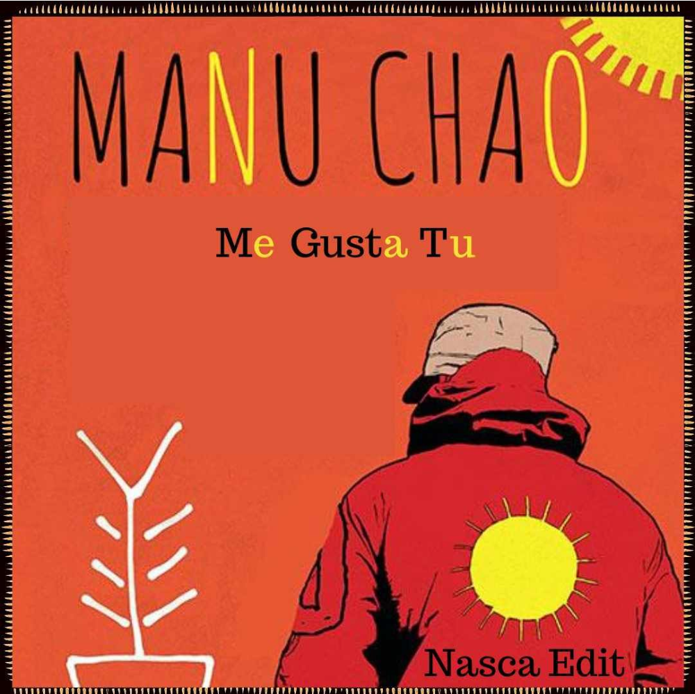 FREE DL : Manu Chao - Me Gustas Tu (Nasca Edit) [Cosmovision]