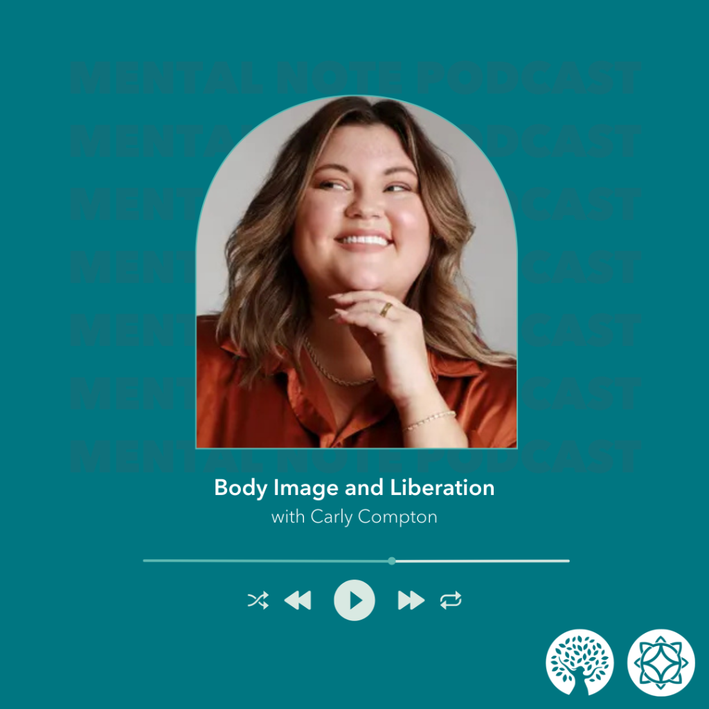 Mental Note Podcast &mdash;&nbsp;Body Image and Liberation