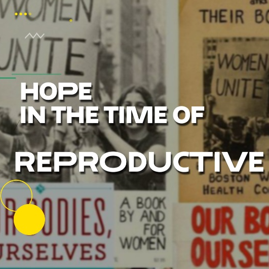 Hope in the Time of Reproductive Injustice