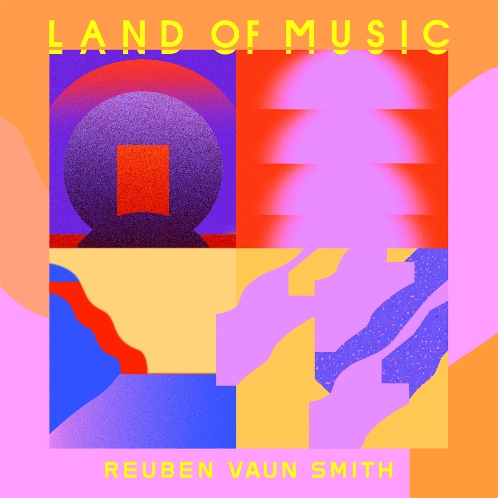 Reuben Vaun Smith "Land Of Music"