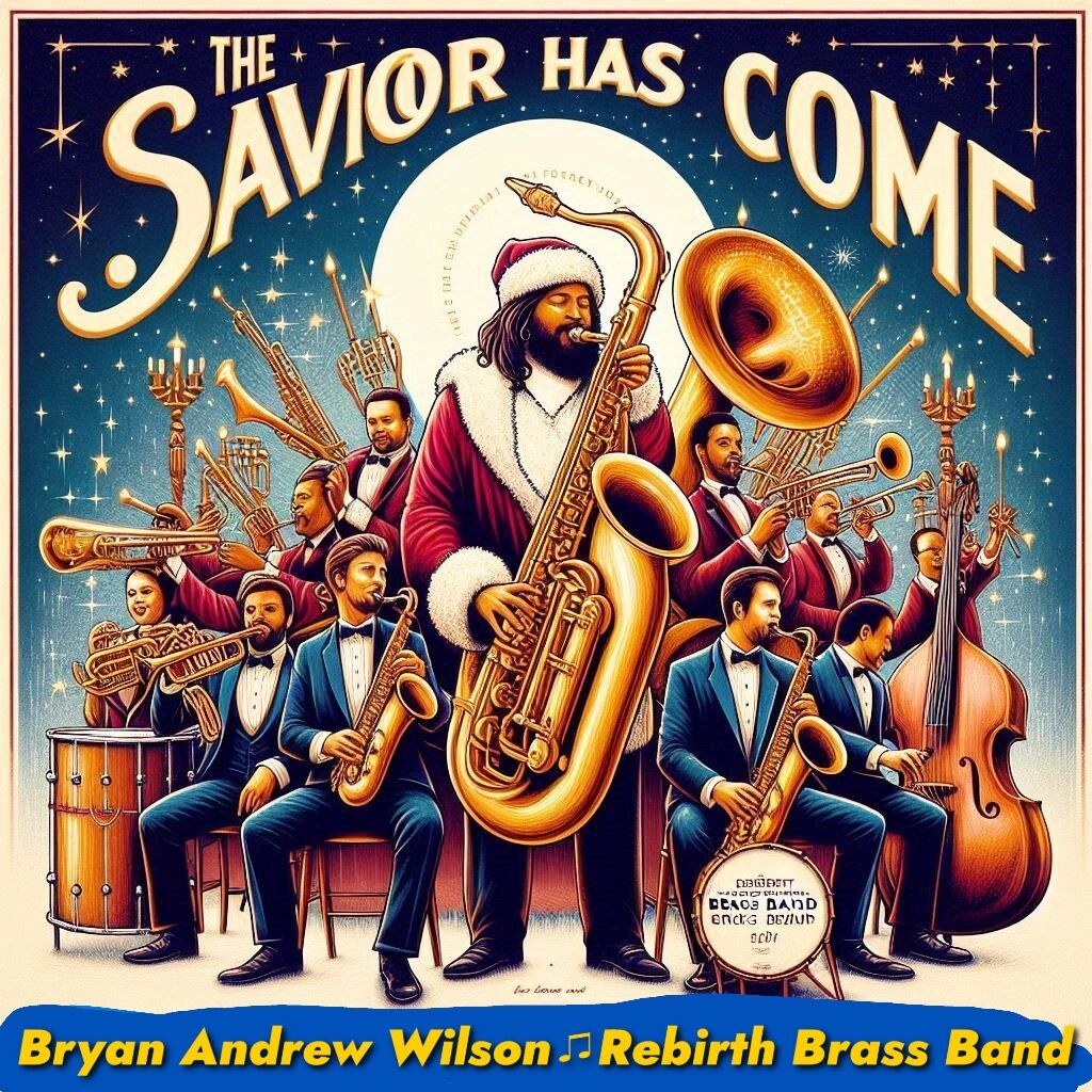 The Savior Has Come - Bryan Andrew Wilson, Rebirth Brass Band