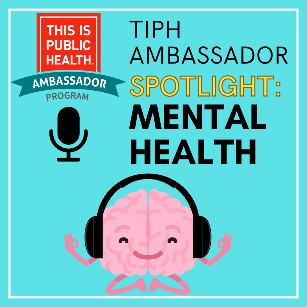 TIPH Ambassador Spotlight: Mental Health