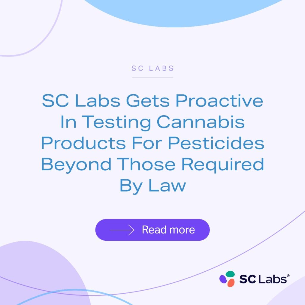 SC Labs Gets Proactive In Testing Cannabis Products For Pesticides Beyond Those Required By Law
