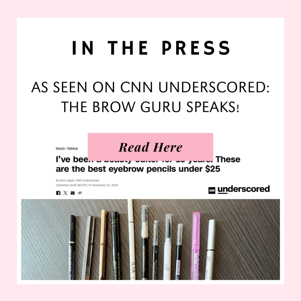 As Seen on CNN Underscored: The Brow Guru Speaks!