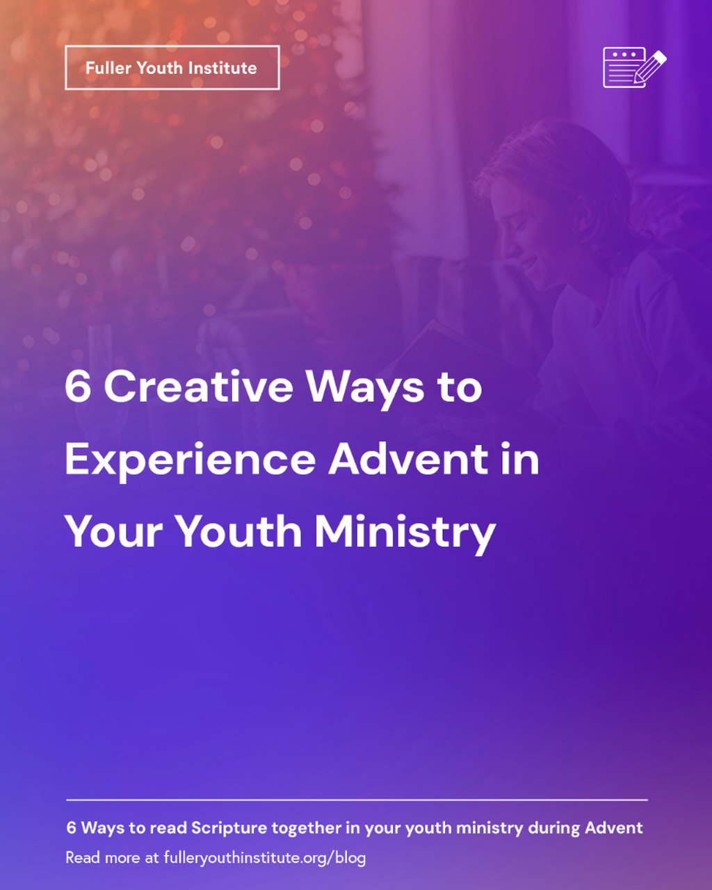 6 Ways to read Scripture together in your youth ministry during Advent