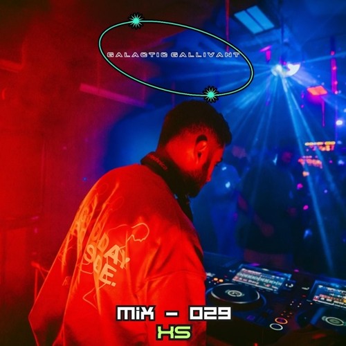 GALACTIC GALLIVANT -  MIX 029 // XS