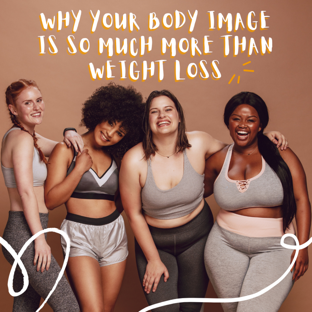 Your body image is more than weight loss: A conversation