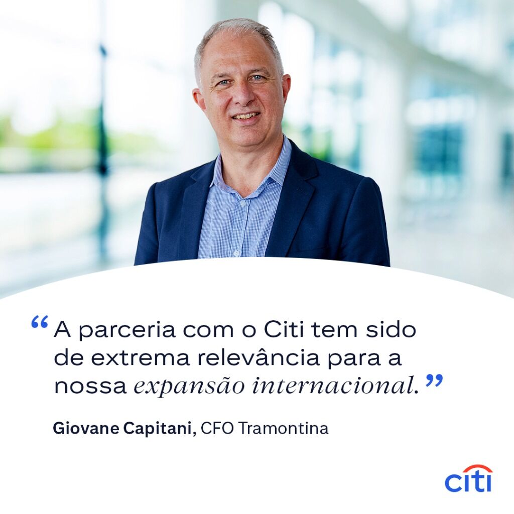 Andr&eacute; Cury, Head do Citi Commercial Bank no Brasil e na Am&eacute;rica Latina, conversou com Giovane Capitani, CFO da Tramontina, empresa com mais de 110 anos, 10 mil funcion&aacute;rios, presen&ccedil;a em 120 pa&iacute;ses e um portf&oacute;lio de 22 mil itens.