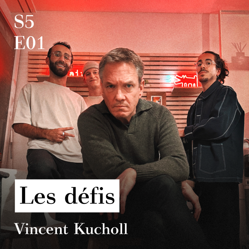 S5-E01 - Les d&eacute;fis (avec Vincent Kucholl)