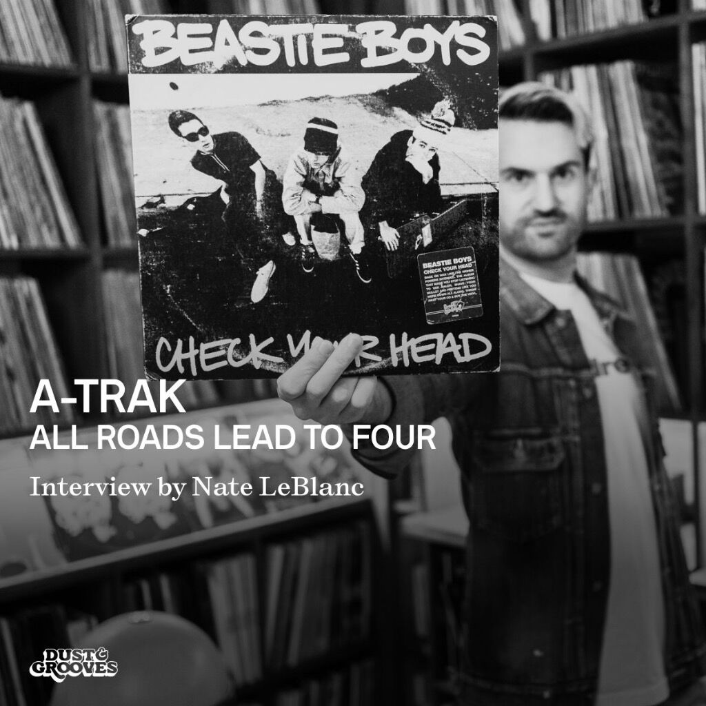A-Trak - All Roads Lead To Four - Interview by Nate LeBlanc