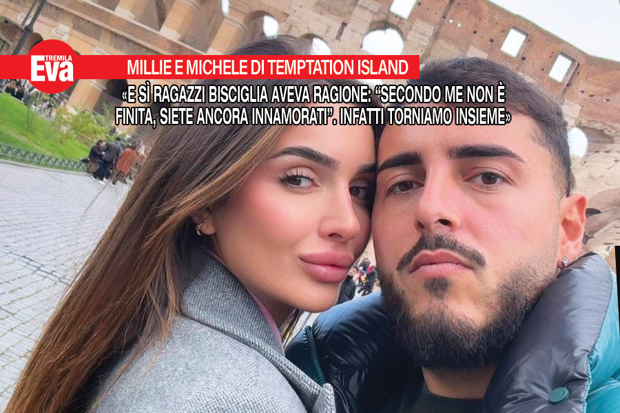 Millie Moi e Michele Varriale di Temptation Island sono tornati insieme: &laquo;Il nostro fal&ograve; di confronto si &egrave; prolungato al di fuori del programma, abbiamo deciso di riprovarci sul serio&raquo; - Eva3000