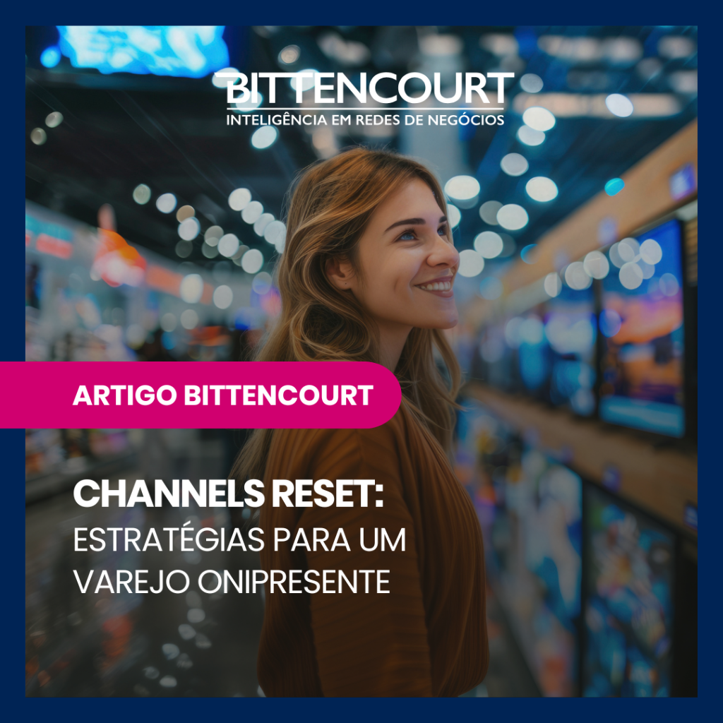 Channels reset: estrat&eacute;gias para um varejo onipresente - Grupo Bittencourt