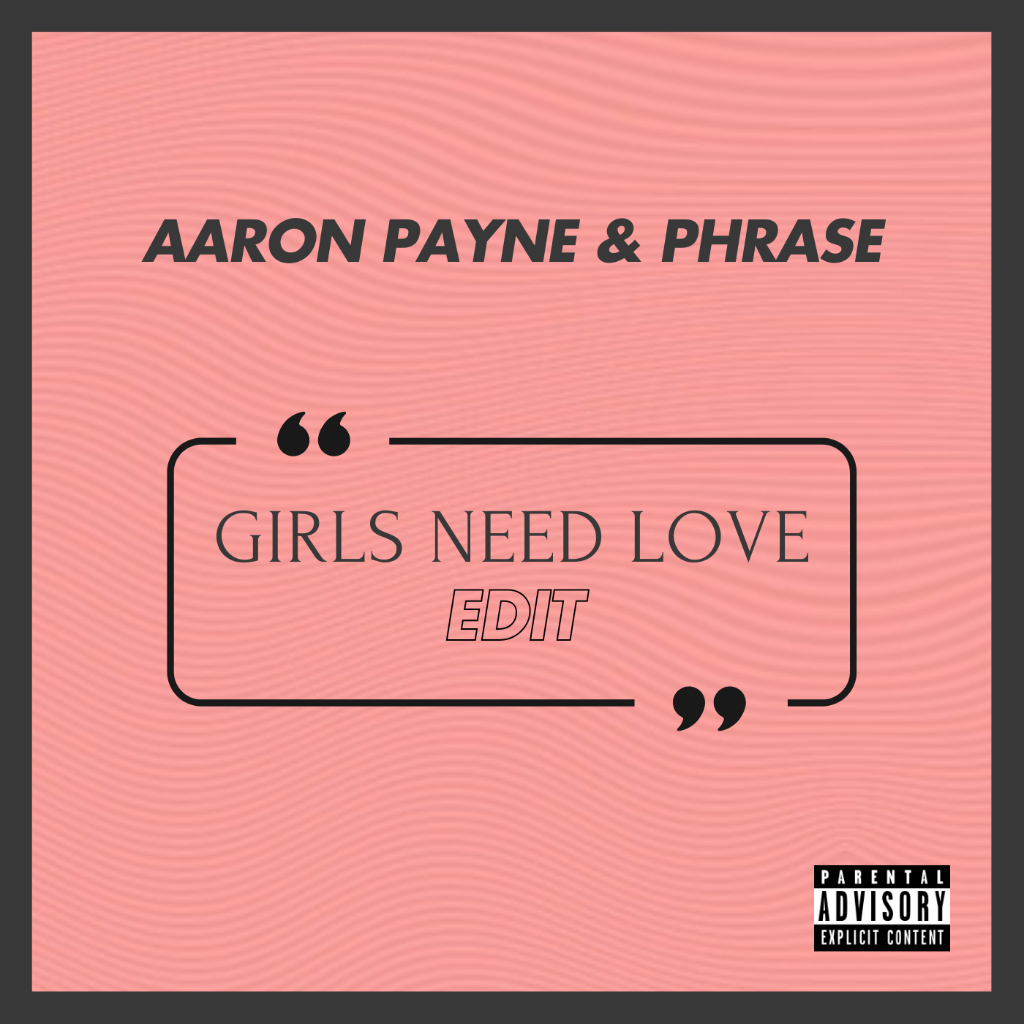 Aaron Payne & Phrase - Girls Need Love (Edit) Free Download 