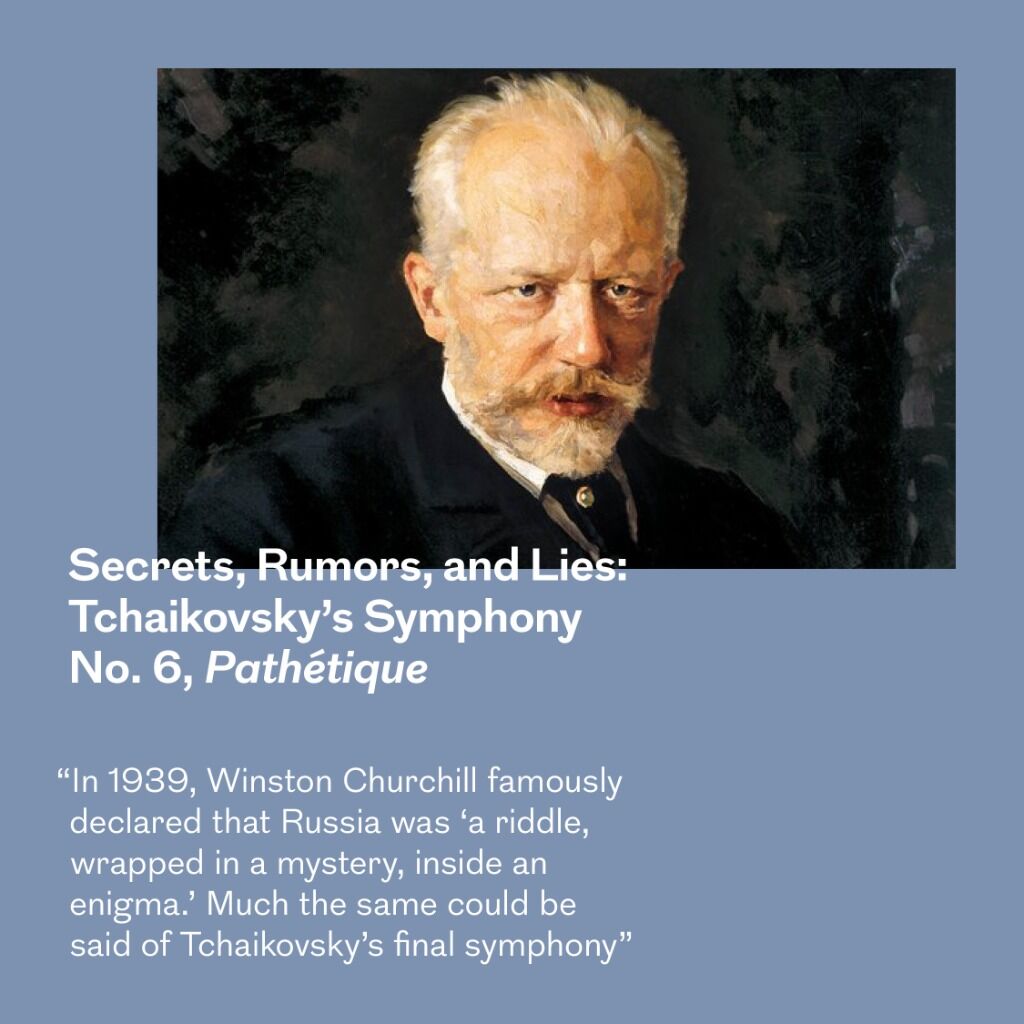Secrets, Rumors, and Lies: Tchaikovsky&rsquo;s Symphony No. 6, Path&eacute;tique