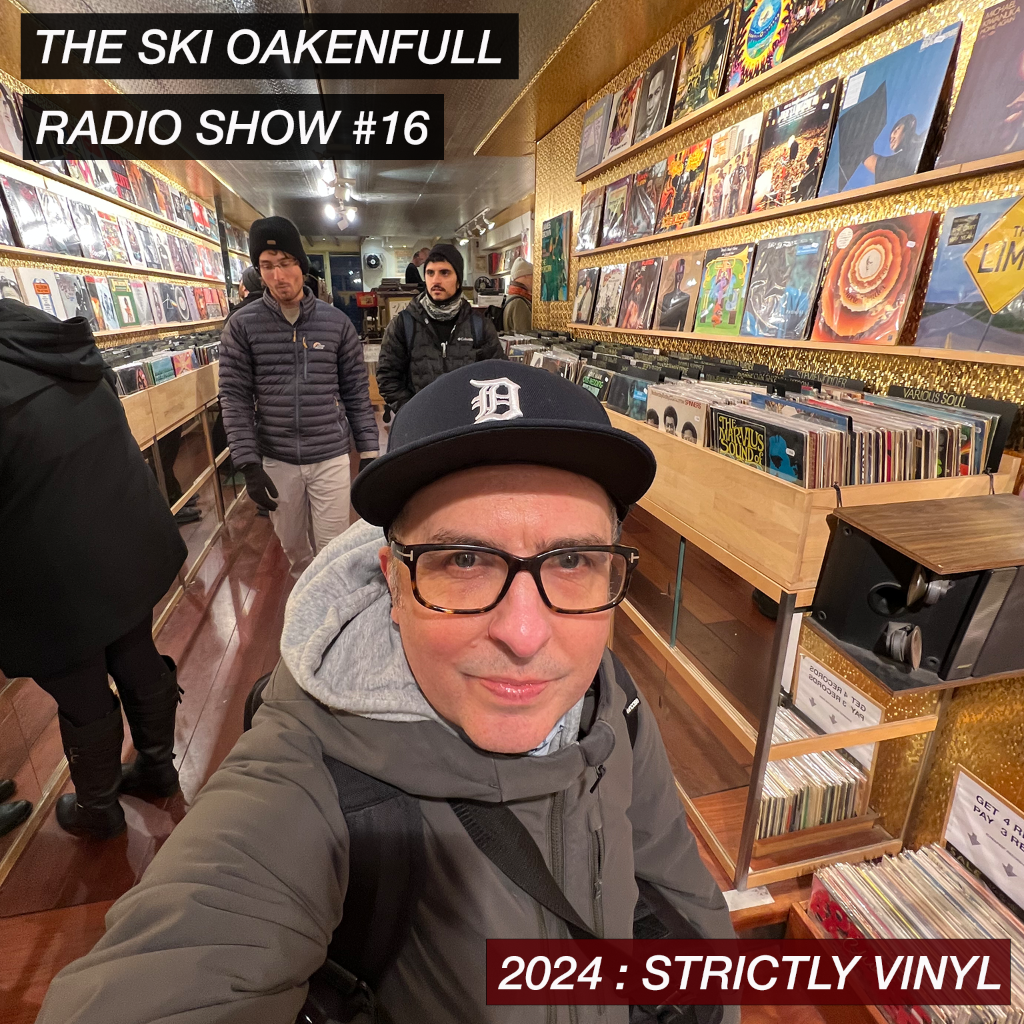 Ski Oakenfull Radio Show #16 2024 : Strictly Vinyl