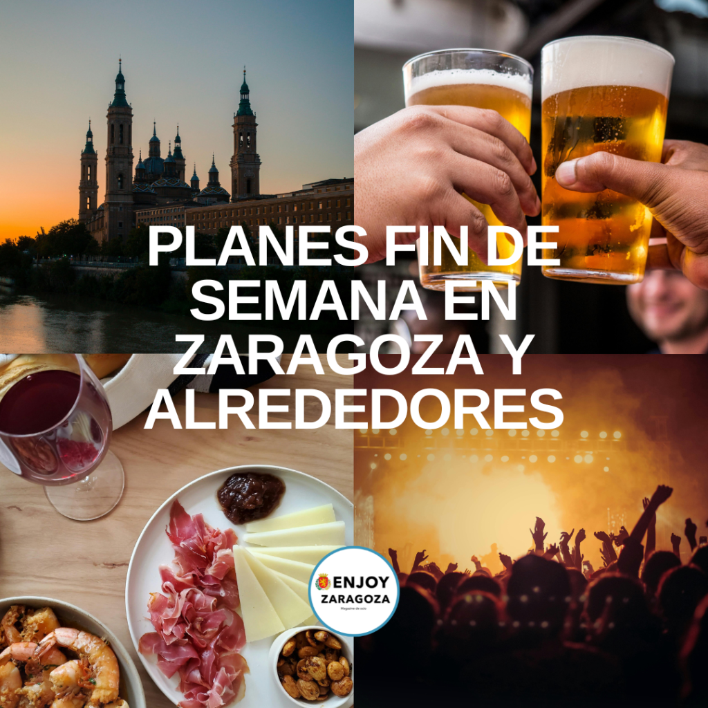 PLANES FIN DE SEMANA EN ZARAGOZA Y ALREDEDORES