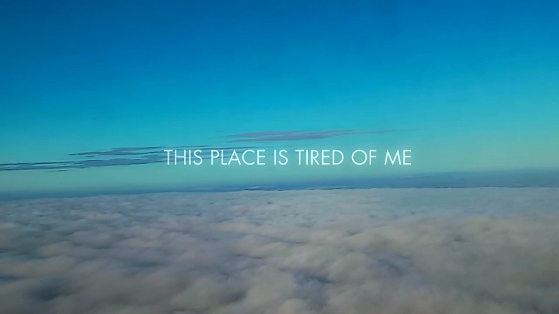 This Place Is Tired of Me