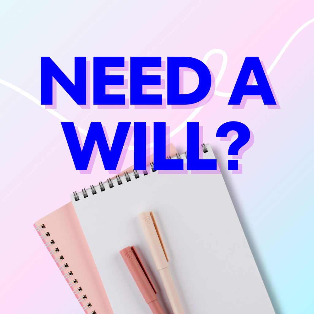 Need a Will + Power of Attorney 