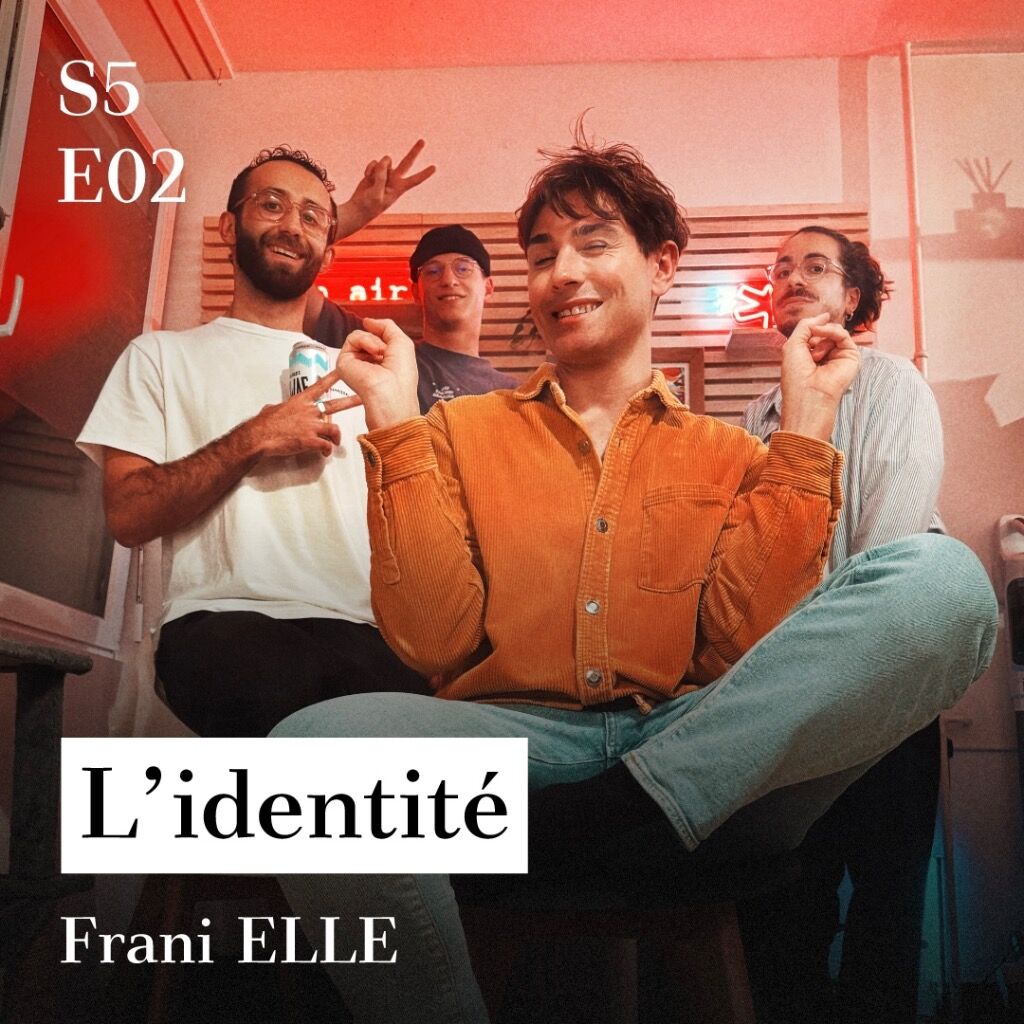  S5-E02 - L'identit&eacute; (avec Frani ELLE)