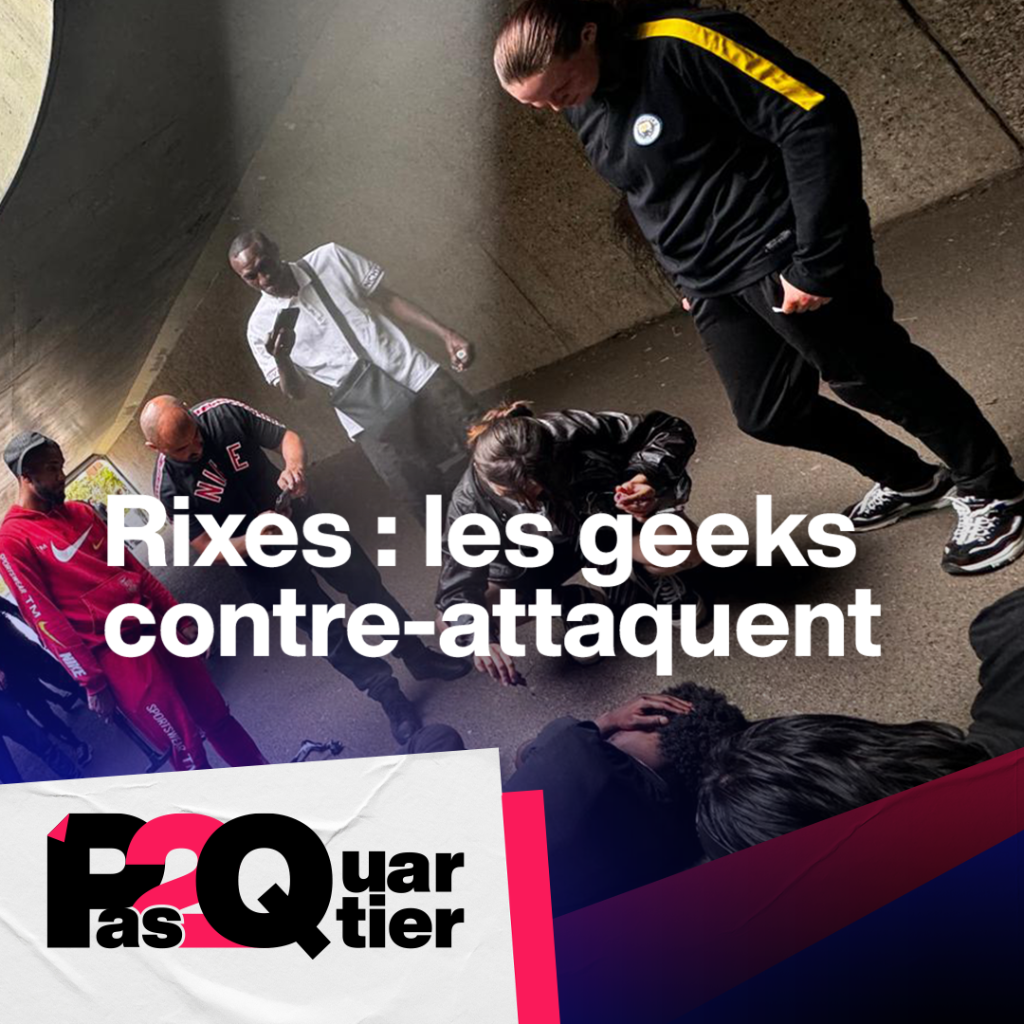 Rixes : les geeks contre-attaquent
