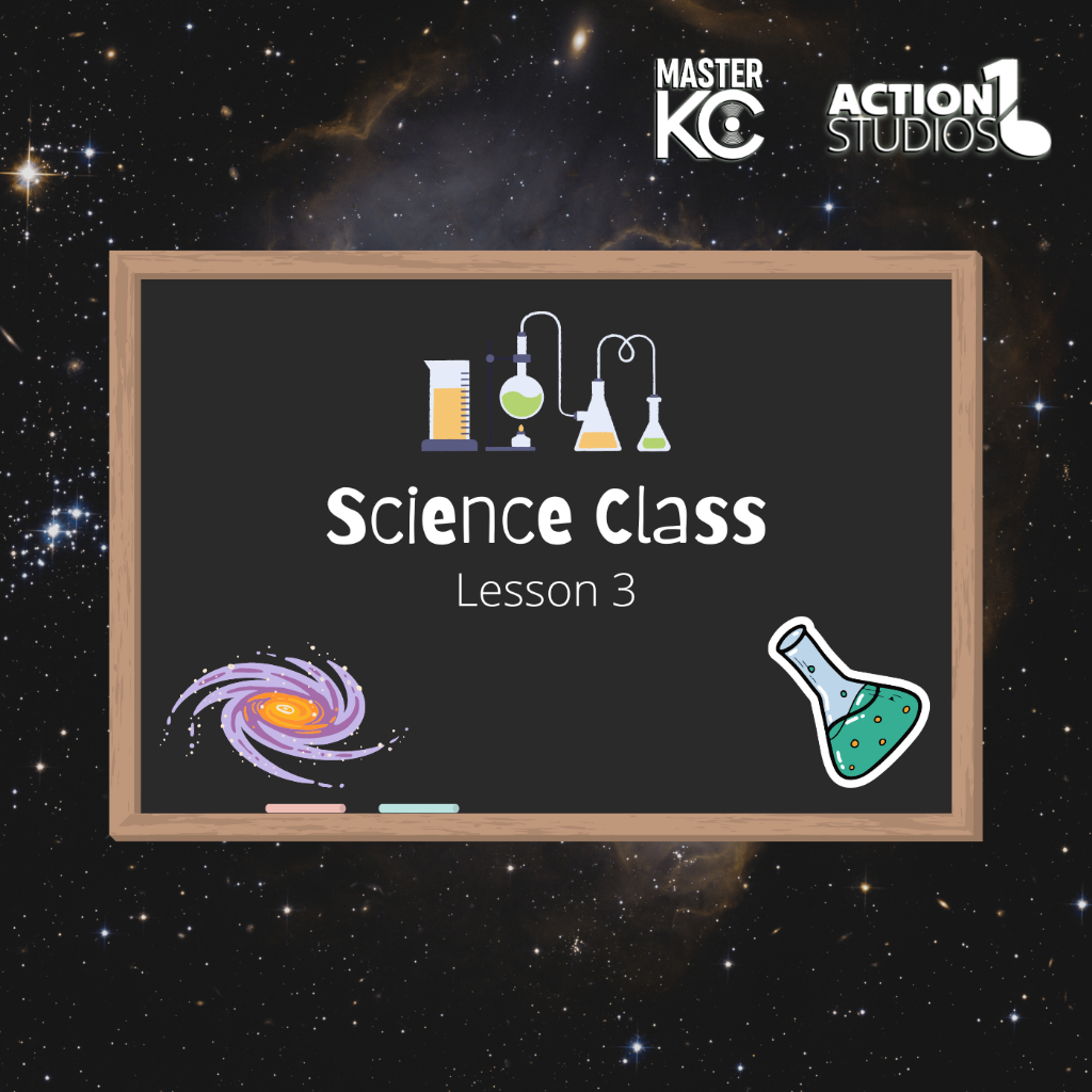 Science Class: Lesson 3 [Master KC x Action1 Studios]