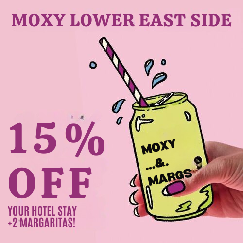 MOXY & MARGS - UP TO 15% OFF / NIGHT!
