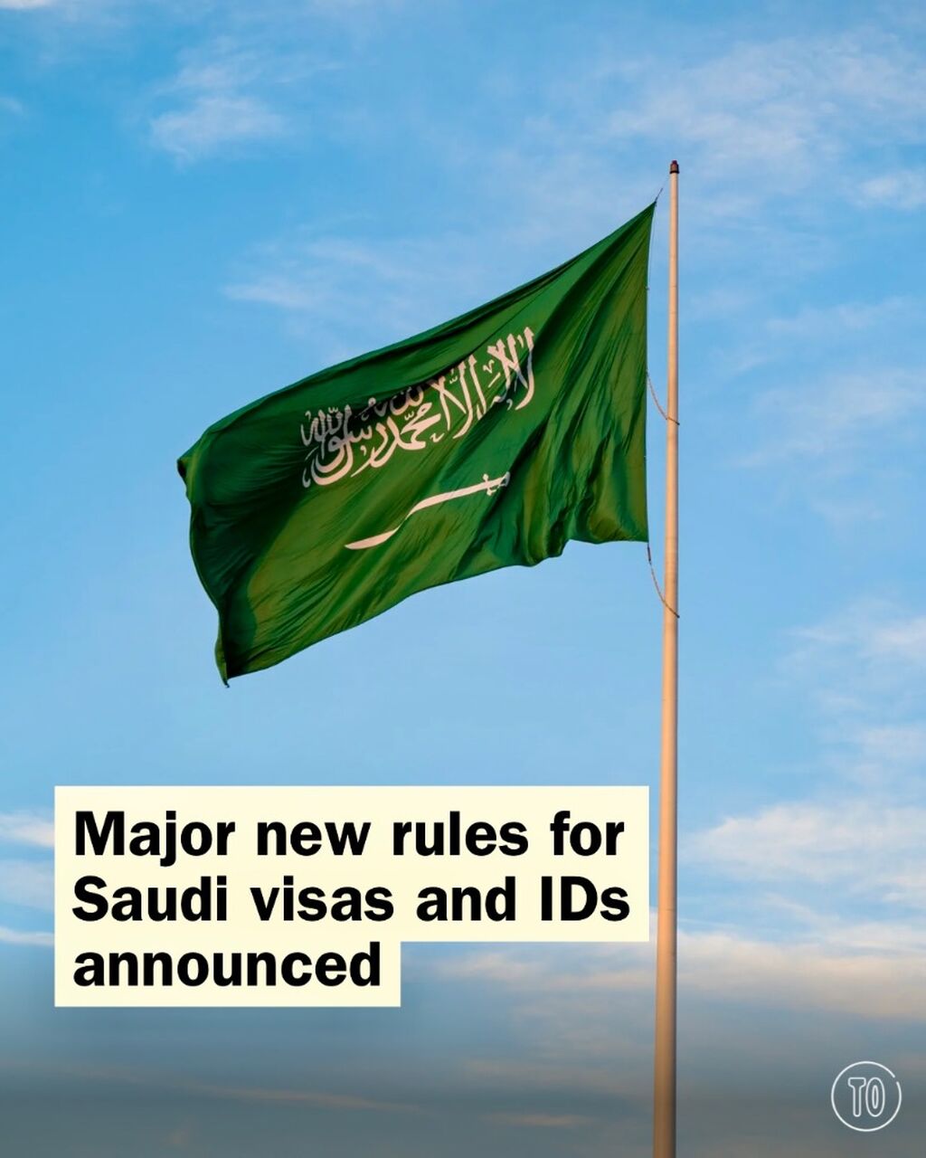 Saudi ID and visa &ndash; major new rules announced; and we couldn&rsquo;t be happier