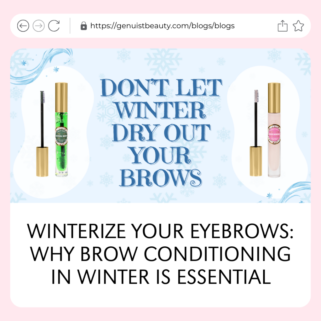 WINTERIZE YOUR EYEBROWS: WHY BROW CONDITIONING IN WINTER IS ESSENTIAL