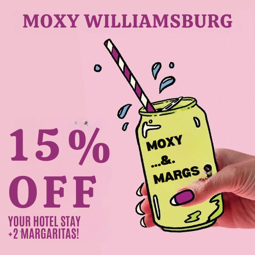 MOXY & MARGS - UP TO 15% OFF / NIGHT!