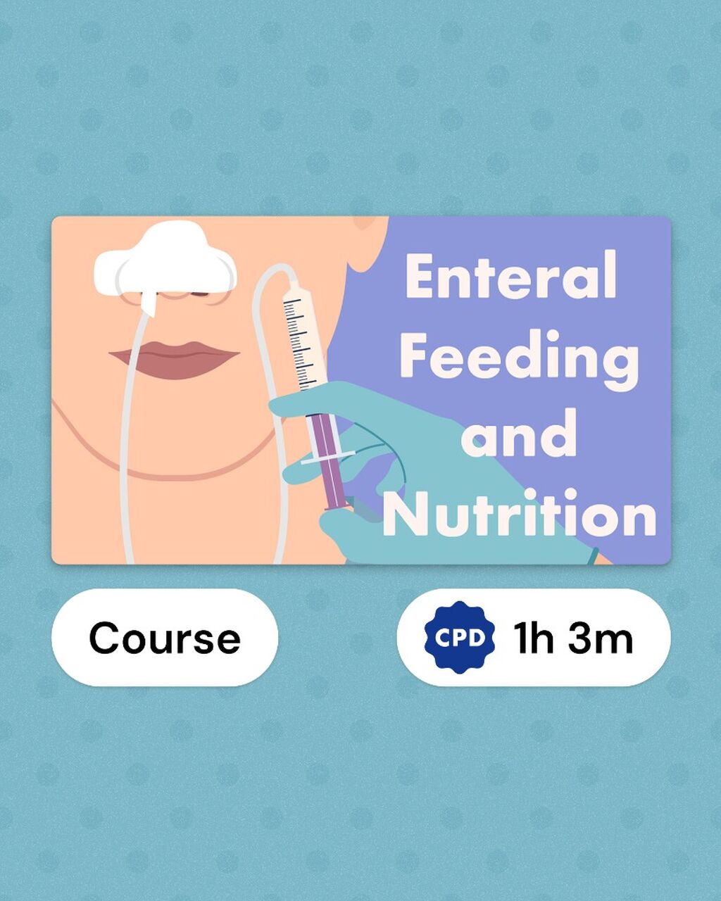 Enteral Feeding and Nutrition | Ausmed Course