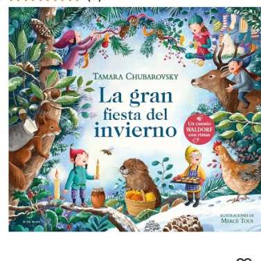 La gran fiesta del invierno (Cuentos Waldorf con rimas): Un cuento Waldorf con rimas (Cuentos infantiles ilustrados) : Chubarovsky, Tamara, Tous, Merc&egrave;: Amazon.es: Libros